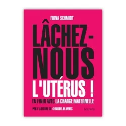 Location Livre Lâchez-nous l'utérus ! En finir avec la charge maternelle