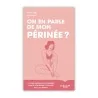 On en parle de mon périnée ? On en parle de mon périnée ?